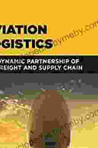 Aviation Logistics: The Dynamic Partnership of Air Freight and Supply Chain