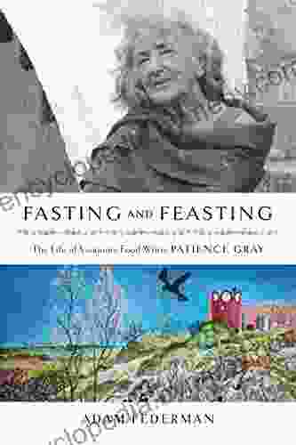 Fasting and Feasting: The Life of Visionary Food Writer Patience Gray