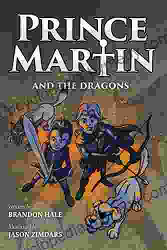 Prince Martin and the Dragons: A Classic Adventure About a Boy a Knight the True Meaning of Loyalty (ages 7 10) (The Prince Martin Epic virtue and turn boys into readers)