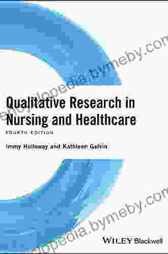 Qualitative Research In Nursing And Healthcare