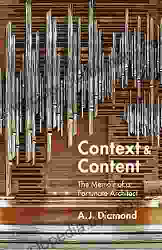 Context And Content: The Memoir Of A Fortunate Architect