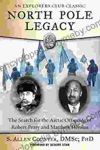 North Pole Legacy: The Search For The Arctic Offspring Of Robert Peary And Matthew Henson