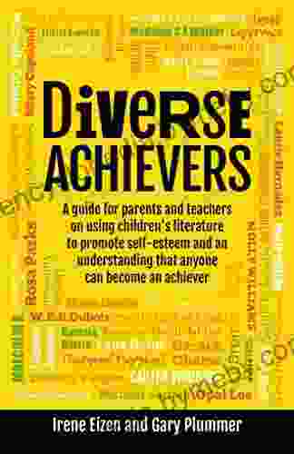 Diverse Achievers: A guide for parents and teachers on using children s literature to promote self esteem and an understanding that anyone can become an achiever