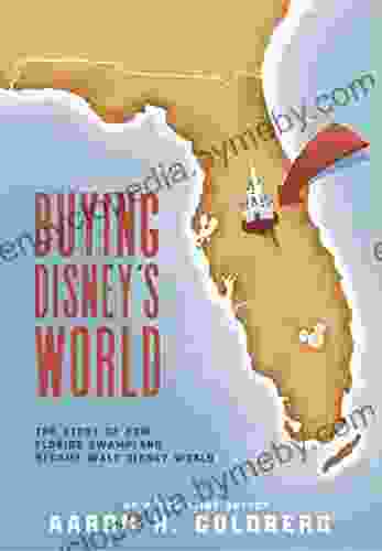 Buying Disney S World: The Story Of How Florida Swampland Became Walt Disney World