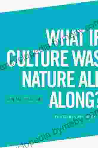 What If Culture Was Nature All Along? (New Materialisms)