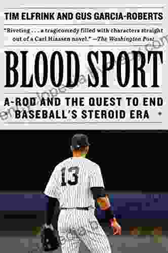 Blood Sport: A Rod And The Quest To End Baseball S Steroid Era