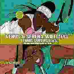 Venus And Serena Williams: Tennis Superstars (The Girl Who Would Grow Up To Be 3)