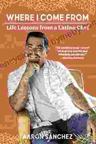 Where I Come From: Life Lessons From A Latino Chef