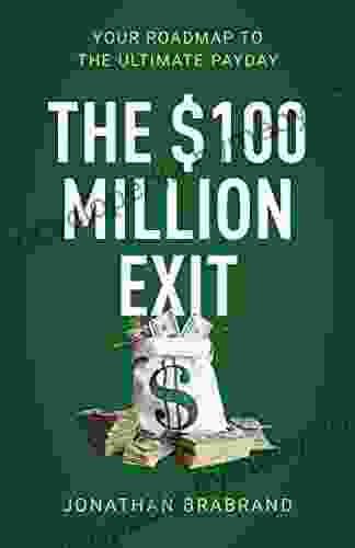 The $100 Million Exit: Your Roadmap to the Ultimate Payday